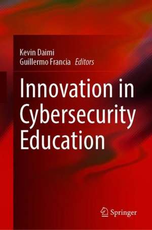 Innovations in Cybersecurity Education de Kevin Daimi