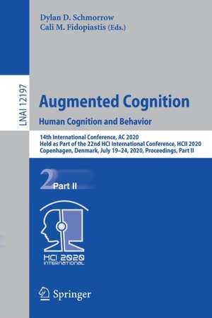 Augmented Cognition. Human Cognition and Behavior: 14th International Conference, AC 2020, Held as Part of the 22nd HCI International Conference, HCII 2020, Copenhagen, Denmark, July 19–24, 2020, Proceedings, Part II de Dylan D. Schmorrow