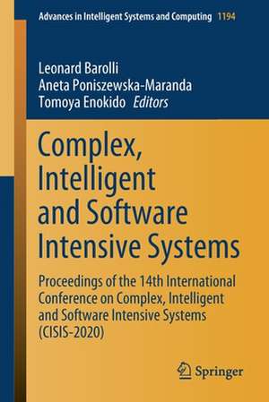 Complex, Intelligent and Software Intensive Systems: Proceedings of the 14th International Conference on Complex, Intelligent and Software Intensive Systems (CISIS-2020) de Leonard Barolli