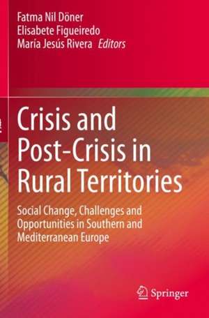 Crisis and Post-Crisis in Rural Territories: Social Change, Challenges and Opportunities in Southern and Mediterranean Europe de Fatma Nil Döner