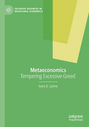 Metaeconomics: Tempering Excessive Greed de Gary D. Lynne