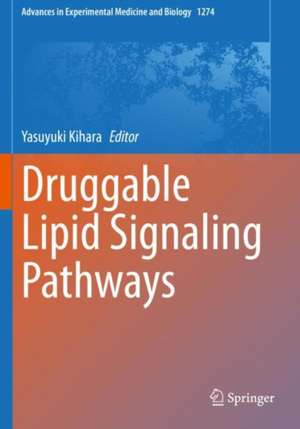 Druggable Lipid Signaling Pathways de Yasuyuki Kihara