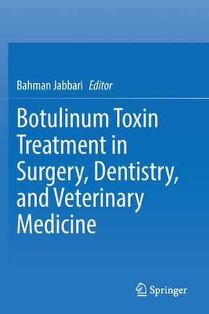 Botulinum Toxin Treatment in Surgery, Dentistry, and Veterinary Medicine de Bahman Jabbari