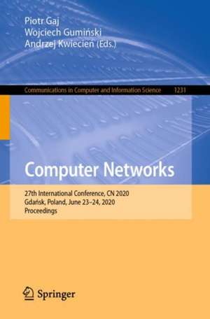 Computer Networks: 27th International Conference, CN 2020, Gdańsk, Poland, June 23–24, 2020, Proceedings de Piotr Gaj