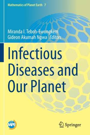 Infectious Diseases and Our Planet de Miranda I. Teboh-Ewungkem