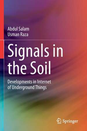 Signals in the Soil: Developments in Internet of Underground Things de Abdul Salam