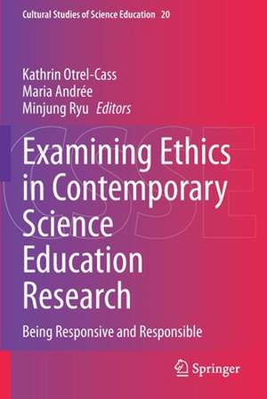 Examining Ethics in Contemporary Science Education Research: Being Responsive and Responsible de Kathrin Otrel-Cass