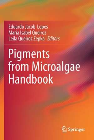 Pigments from Microalgae Handbook de Eduardo Jacob-Lopes