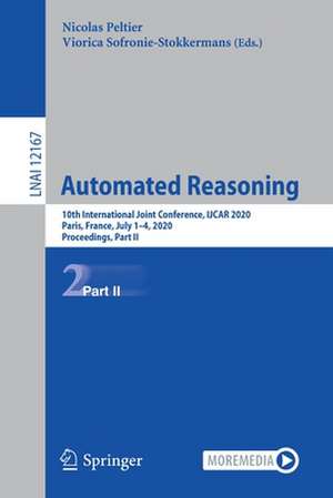 Automated Reasoning: 10th International Joint Conference, IJCAR 2020, Paris, France, July 1–4, 2020, Proceedings, Part II de Nicolas Peltier