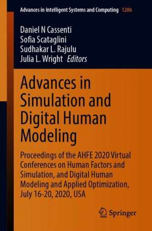 Advances in Simulation and Digital Human Modeling: Proceedings of the AHFE 2020 Virtual Conferences on Human Factors and Simulation, and Digital Human Modeling and Applied Optimization, July 16-20, 2020, USA de Daniel N Cassenti