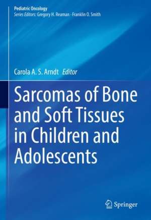 Sarcomas of Bone and Soft Tissues in Children and Adolescents de Carola A. S. Arndt