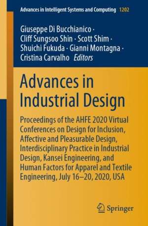 Advances in Industrial Design: Proceedings of the AHFE 2020 Virtual Conferences on Design for Inclusion, Affective and Pleasurable Design, Interdisciplinary Practice in Industrial Design, Kansei Engineering, and Human Factors for Apparel and Textile Engineering, July 16–20, 2020, USA de Giuseppe Di Bucchianico