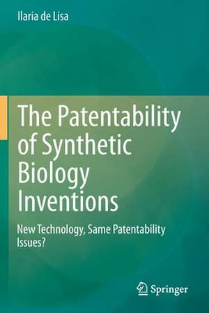 The Patentability of Synthetic Biology Inventions: New Technology, Same Patentability Issues? de Ilaria de Lisa