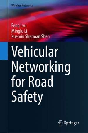 Vehicular Networking for Road Safety de Feng Lyu