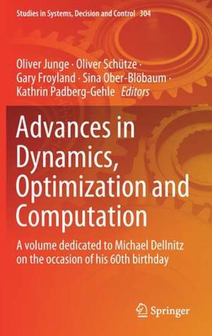 Advances in Dynamics, Optimization and Computation: A volume dedicated to Michael Dellnitz on the occasion of his 60th birthday de Oliver Junge