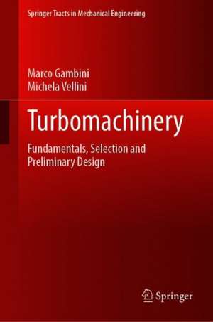 Turbomachinery: Fundamentals, Selection and Preliminary Design de Marco Gambini
