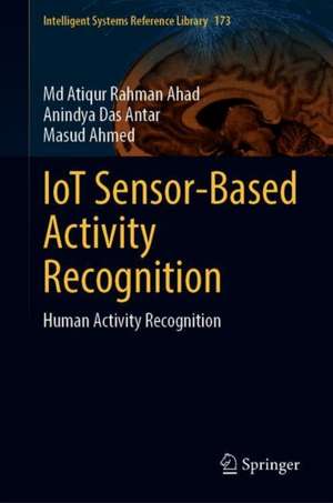 IoT Sensor-Based Activity Recognition: Human Activity Recognition de Md Atiqur Rahman Ahad