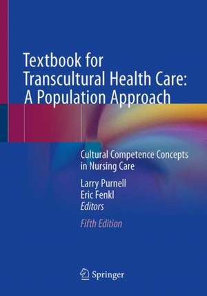 Textbook for Transcultural Health Care: A Population Approach: Cultural Competence Concepts in Nursing Care de Larry D. Purnell