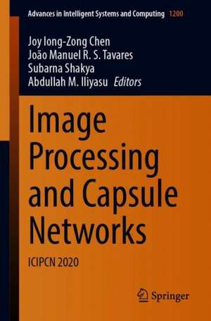 Image Processing and Capsule Networks: ICIPCN 2020 de Joy Iong-Zong Chen