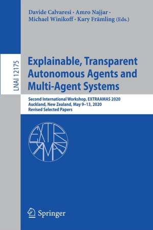 Explainable, Transparent Autonomous Agents and Multi-Agent Systems: Second International Workshop, EXTRAAMAS 2020, Auckland, New Zealand, May 9–13, 2020, Revised Selected Papers de Davide Calvaresi