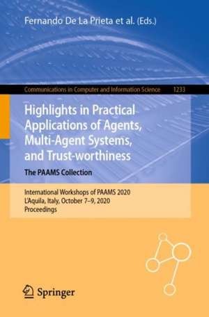 Highlights in Practical Applications of Agents, Multi-Agent Systems, and Trust-worthiness. The PAAMS Collection: International Workshops of PAAMS 2020, L'Aquila, Italy, October 7–9, 2020, Proceedings de Fernando De La Prieta