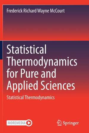 Statistical Thermodynamics for Pure and Applied Sciences: Statistical Thermodynamics de Frederick Richard Wayne McCourt