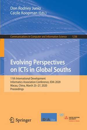 Evolving Perspectives on ICTs in Global Souths: 11th International Development Informatics Association Conference, IDIA 2020, Macau, China, March 25–27, 2020, Proceedings de Don Rodney Junio