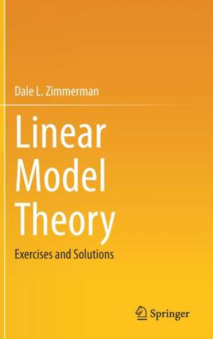 Linear Model Theory: Exercises and Solutions de Dale L. Zimmerman