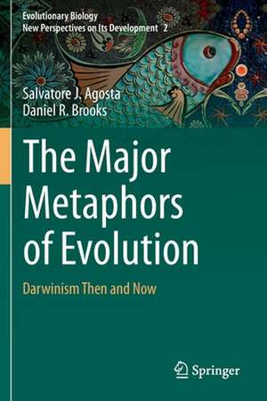 The Major Metaphors of Evolution: Darwinism Then and Now de Salvatore J. Agosta