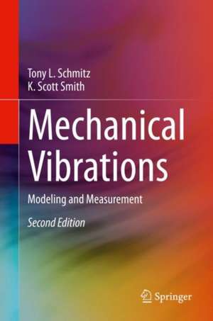 Mechanical Vibrations: Modeling and Measurement de Tony L. Schmitz