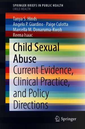 Child Sexual Abuse: Current Evidence, Clinical Practice, and Policy Directions de Tanya S. Hinds