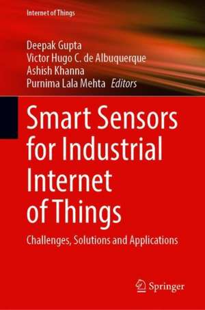 Smart Sensors for Industrial Internet of Things: Challenges, Solutions and Applications de Deepak Gupta