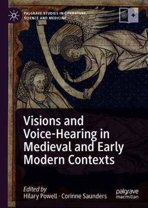 Visions and Voice-Hearing in Medieval and Early Modern Contexts de Hilary Powell