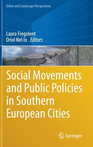 Social Movements and Public Policies in Southern European Cities de Laura Fregolent