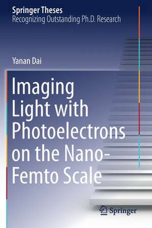 Imaging Light with Photoelectrons on the Nano-Femto Scale de Yanan Dai