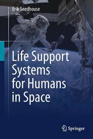 Life Support Systems for Humans in Space de Erik Seedhouse