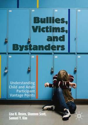 Bullies, Victims, and Bystanders: Understanding Child and Adult Participant Vantage Points de Lisa H. Rosen