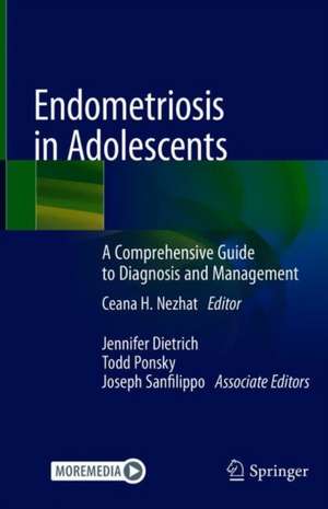 Endometriosis in Adolescents: A Comprehensive Guide to Diagnosis and Management de Ceana H. Nezhat