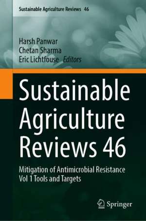 Sustainable Agriculture Reviews 46: Mitigation of Antimicrobial Resistance Vol 1 Tools and Targets de Harsh Panwar