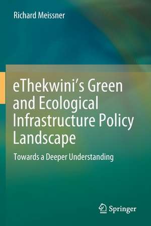 eThekwini’s Green and Ecological Infrastructure Policy Landscape: Towards a Deeper Understanding de Richard Meissner