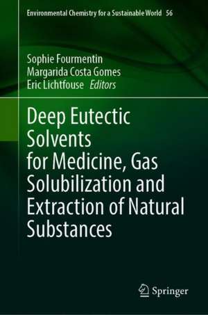 Deep Eutectic Solvents for Medicine, Gas Solubilization and Extraction of Natural Substances de Sophie Fourmentin