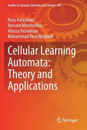 Cellular Learning Automata: Theory and Applications de Reza Vafashoar