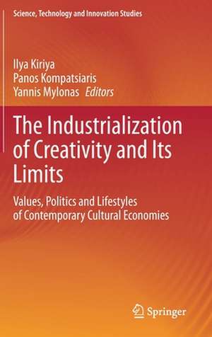 The Industrialization of Creativity and Its Limits: Values, Politics and Lifestyles of Contemporary Cultural Economies de Ilya Kiriya