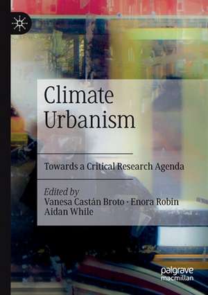 Climate Urbanism: Towards a Critical Research Agenda de Vanesa Castán Broto