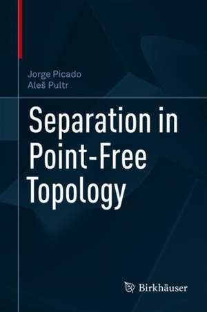 Separation in Point-Free Topology de Jorge Picado