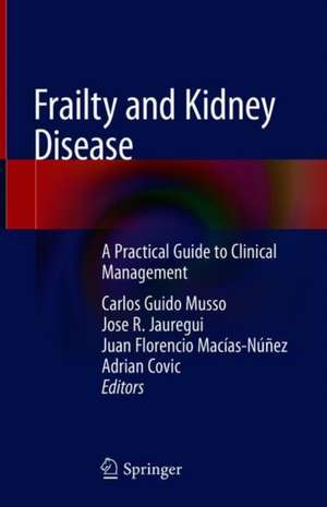 Frailty and Kidney Disease: A Practical Guide to Clinical Management de Carlos Guido Musso