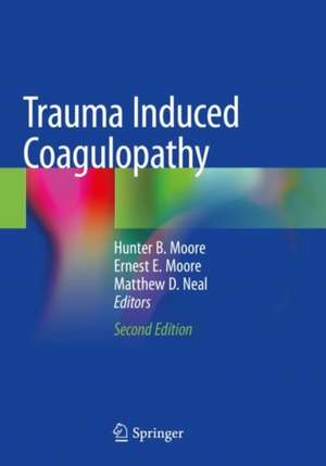 Trauma Induced Coagulopathy de Hunter B. Moore