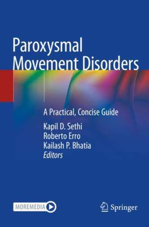 Paroxysmal Movement Disorders: A Practical, Concise Guide de Kapil D. Sethi