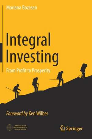 Integral Investing: From Profit to Prosperity de Mariana Bozesan