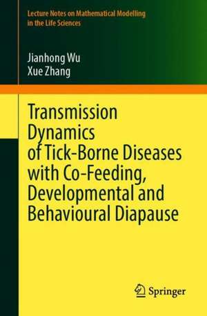 Transmission Dynamics of Tick-Borne Diseases with Co-Feeding, Developmental and Behavioural Diapause de Jianhong Wu